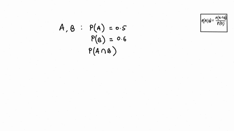 12-an-event-a-will-occur-with-probability-05-an-event-b-will-occur-with-probability-06-the-probability-that-both-and-b-will-occur-is-01-the-conditional-probability-of-a-given-b-is-16-b-is-02-30151