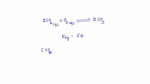 1-the-equilibrium-constant-for-the-reaction-2so2-g-o2-g-2so3-g-is-56-if-the-concentrations-of-so2-and-o2-at-equilibrium-are-015-m-and-020-m-respectively-what-is-the-concentration-of-so3-034-64737