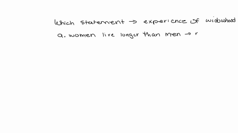 which-statement-accurately-reflects-the-experience-of-widowhood-a-women-live-longer-than-men-and-are-more-likely-to-remarry-b-about-50-percent-of-individuals-in-the-us-will-be-a-widow-at-som-15213