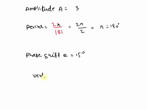state-the-period-amplitude-maxlmin-values-range-domain-horizontal-phase-shift-and-vertical-displacement-a-y-3cos-2x-309-1-b-y-2cos-05x-902-3-y-360-1-2sin-the-graph-of-y-3sin-2x-is-shifted-to-66092