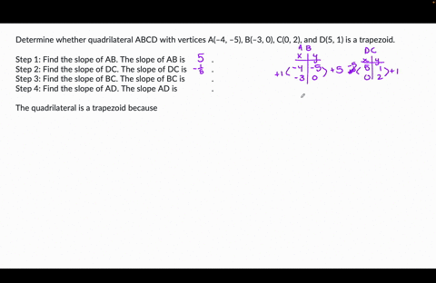 determine-whether-quadrilateral-abcd-with-vertices-a4-5-b3-0-c0-2-and-d5-1-is-a-trapezoid-step-1-find-the-slope-of-ab-the-slope-of-ab-is-step-2-find-the-slope-of-dc-the-slope-of-dc-is-step-3-46186