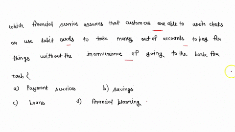which-financial-service-assures-that-customers-are-able-to-write-checks-or-use-debit-cards-to-take-money-out-of-accounts-to-pay-for-things-without-the-inconvenience-of-going-to-the-bank-for-27337