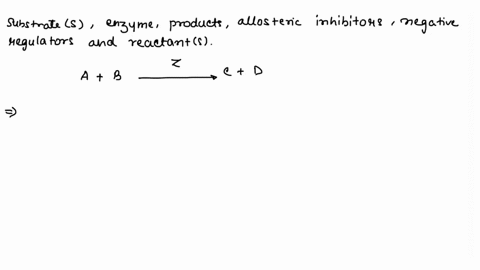 in-the-following-reaction-which-isare-substrates-enzyme-products-allosteric-inhibitors-negative-regulators-and-reactants-z-a-b-c-d-93717
