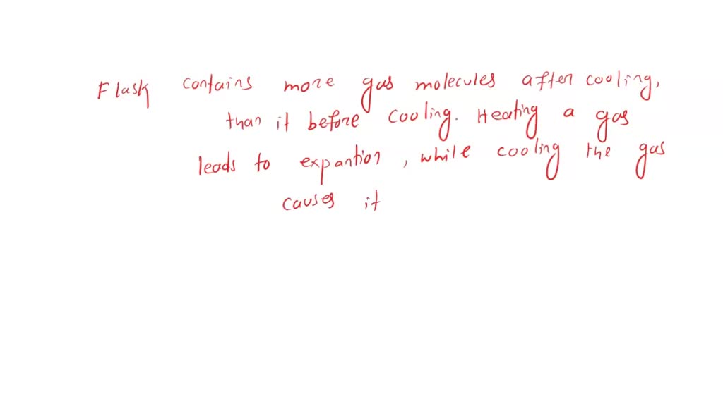 An open flask of air is cooled. Under which conditions, before or after ...