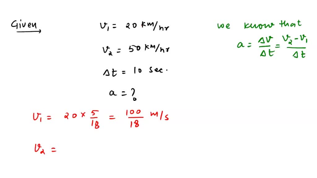 SOLVED A car increases its speed from 20 km/h to 50 km/h in 10 seconds. What is its acceleration?