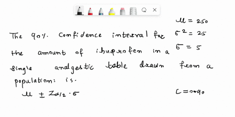 what-is-the-90-confidence-interval-for-the-amount-of-ibuprofen-in-a-single-anai-igesic-tablet-drawn-from-population-for-which-p-is-250-mg-and-02-is-25-mg-3-marks-b-the-population-standard-de-52236