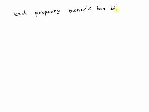 how-is-each-property-owners-tax-bill-determined-a-subtract-the-tax-districts-tax-rate-from-the-property-value-b-multiply-the-tax-districts-tax-rate-times-the-taxable-value-of-the-property-c-17412
