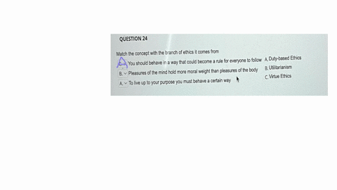 question24-match-the-concept-with-the-branch-of-ethics-it-comes-from-c-v-you-should-behave-in-a-way-that-could-become-a-rule-for-everyone-to-followa-duty-based-ethics-butilitarianism-b-vplea-19338