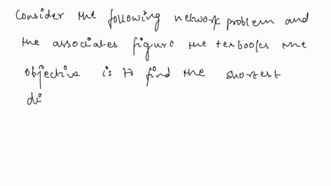 112-1consider-the-following-networkwhere-cach-number-along-a-link-represents-the-actual-distance-between-the-pair-of-nodes-con-the-origin-to-the-destination-nected-hy-that-link-the-objective-16343
