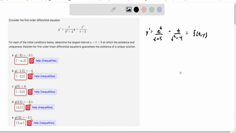 consider-the-first-order-differential-equation-yprimefractt2-4-yfracett-5-for-each-of-the-initial-conditions-below-determine-the-largest-interval-atb-on-which-the-existence-and-uniqueness-theorem-for