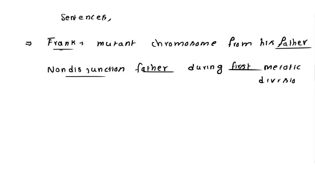 SOLVED: Frank has Klinefelter syndrome (47,XXY) His mother has normal