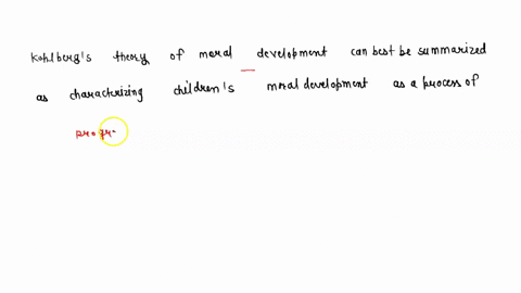 kohlbergs-theory-of-moral-development-can-best-be-summarized-as-characterizing-childrens-moral-development-as-a-process-of-progressing-through-a-series-of-stages-from-self-centeredness-to-in-02423