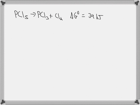 for-the-reaction-pcl5g-pcl3g-cl2g-the-standard-free-energy-change-g-is-39-kj-calculate-g-for-the-non-equilibrium-reacting-state-in-which-the-pressures-of-the-gases-are-pcl5-080-atm-pcl3-0002-93556