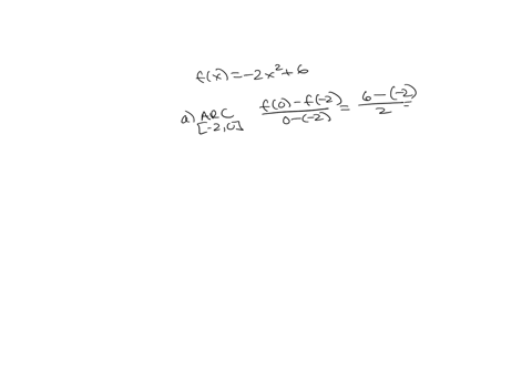find-the-average-rate-of-change-of-fx-2x2-6-over-each-of-the-following-intervals-a-from-2-to-0-b-from-2-to-4-c-from-to-2-47832