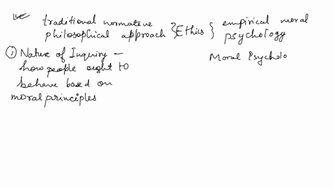 most-important-differences-between-the-traditional-normative-philosophical-approaches-and-the-more-recent-empirical-approach-of-moral-psychology-when-it-comes-to-ethics-as-part-of-your-answe-31504
