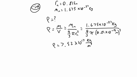 the-classical-radius-of-a-neutron-is-about-081-fm-1-femtometer-10-15-m-the-mass-of-a-neutron-is-167510-27-kg-assuming-the-neutron-is-spherical-calculate-its-density-in-kilograms-per-cubic-me-00447