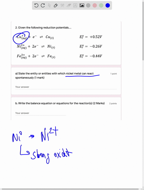 2-given-the-following-reduction-potentials-_-cuiaq-e-cus-e-052v-nit-2e-aq-nis-e-026v-2-fefaq-2e-fes-e-044v-a-state-the-entity-or-entities-with-which-nickel-metal-can-react-spontaneously-mark-91903