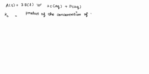 write-the-equilibrium-constant-expression-for-the-reaction-as-3b-2caq-daq-in-terms-of-a-b-c_-and-d-needed-note-that-kc-which-is-sometimes-symbolized-as-key-denotes-that-the-equilibrium-const-05995