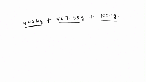 add-the-following-quantities-405-kg-56795-g-1001-g