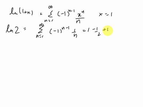 evaluate-the-power-series-expansion-atc1-72-n1-to-show-that-ln2-is-the-sum-of-the-alternating-harmonic-seriesthen-use-the-alternating-series-test-to-determine-how-many-terms-of-the-sum-are-n-27478