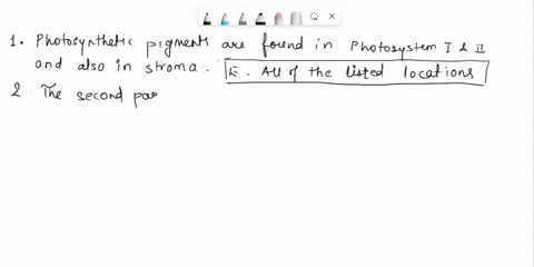 1-photosynthetic-pigments-are-found-in-_____-a-photosystem-i-b-photosystem-ii-c-stroma-d-photosystems-i-ii-e-all-of-the-listed-locations-2-the-second-part-of-photosynthesis-calvin-cycle-afte-51942
