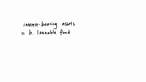 vy-software-interest-bearing-assets-are-commonly-called-seloct-one-a-equities-b-loanable-funds-c-none-of-the-above
