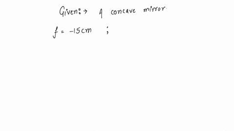a-concave-mirror-of-focal-length-15-cm-forms-an-image-having-twice-the-linear-dimensions-of-the-object-the-position-of-the-object-when-the-image-is-virtual-will-be-a-225-cm-b-75-cm-c-30-cm-d-45-cm