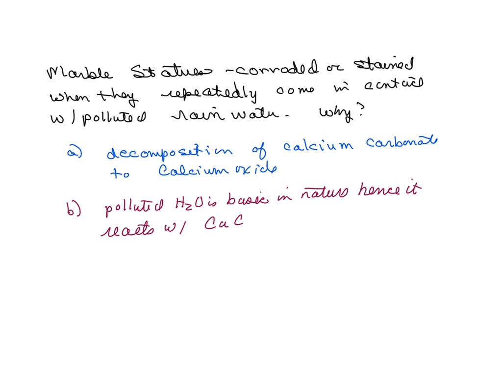 SOLVED Marble statues are corroded or stained when they repeatedly