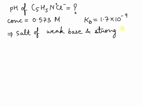 what-is-the-ph-of-a-0573-m-solution-of-pyridinium-chloride-c5h5ncl-solution-given-that-the-kb-of-pyridine-c5h5n-is-17-x-109-52593