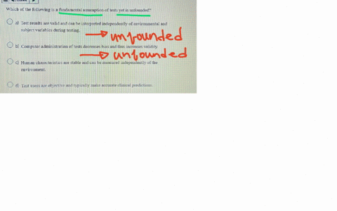 listen-which-of-the-following-is-a-fundamental-assumption-of-tests-yet-is-unfounded-a-test-results-are-valid-and-can-be-interpreted-indepesdently-of-eaviroemental-and-subject-variables-during-testing