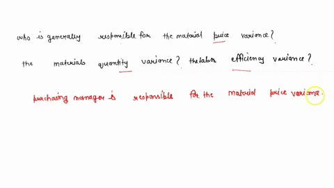 who-is-generally-responsible-for-the-materials-price-variance-the-materials-quantity-variance-the-labor-efficiency-variance-41478