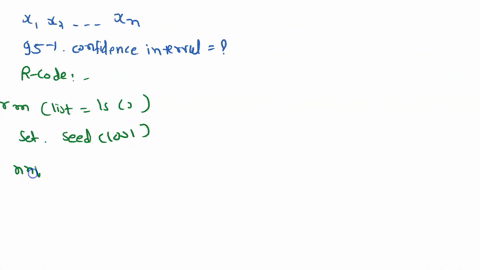 suppose-that-xi-xn-are-a-random-sample-from-from-lognormal-dis-tribution-with-unknown-parameters-construct-a-95-confidence-interval-for-the-parameter-p-use-a-monte-carlo-method-to-obtain-an-92377