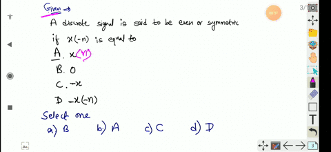 question-i1-not-yet-answered-marked-out-of-2-flag-question-a-discrete-signal-is-said-to-be-even-or-symmetric-if-x-n-is-equal-to-axf-b-0-c-xf-d-x-n-select-one-a-b-b-a-cc-d-d-66412