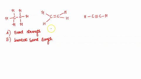 order-the-carbon-carbon-bond-strength-from-strongest-to-weakest-for-the-following-molecules-which-one-has-the-shortest-bond-length-h-h-h_c_c-h-h-cc-h-h-h-80717