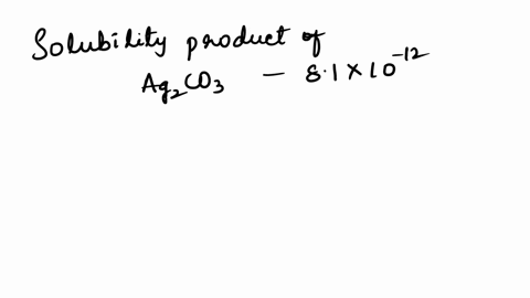 the-solubility-product-constant-for-silver-carbonate-is-81x10-12-if-silver-carbonate-is-dissolved-in-water-you-can-say-that-the-equilibrium-concentrations-of-silver-and-carbonate-ions-are-a-24592