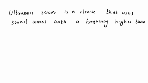 q1-explain-the-following-in-details-1-what-is-the-ultrasonic-sensor-2-what-is-the-working-principle-of-ultrasonic-sensor-3-what-is-the-static-or-dynamic-performance-of-ultrasonic-sensor-such-18812