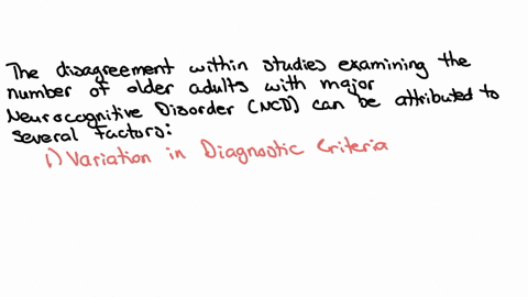 there-is-disagreement-within-several-studies-that-have-examined-the-number-of-older-adults-with-major-ncd-neurocognitive-disorder-what-are-three-reasons-for-this-disagreement-how-plausible-do-you-thin
