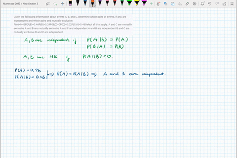 given-the-following-information-about-events-a-b-and-c-determine-which-pairs-of-events-if-any-are-independent-and-which-pairs-and-mutually-exclusive-pa046pab046pb029pbc0pc002pca046select-all-07258