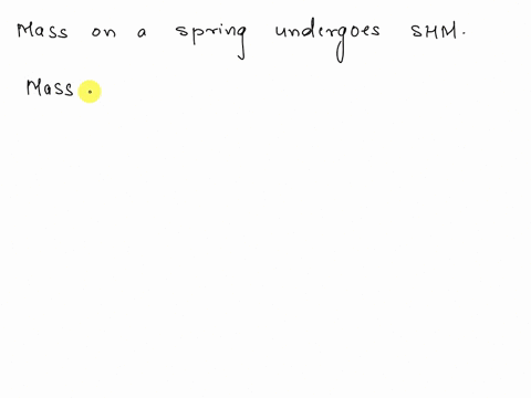 a-mass-on-spring-undergoes-simple-harmonic-distance-from-the-equilibrium-motion-when-the-mass-is-at-its-maximum-position-which-of-the-following-statements-about-it-are-true-its-kinetic-energ-44626
