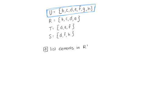 let-u-bcdefgh-r-bcde-t-def-and-dfh-complete-parts-through-d-a-list-the-elements-of-the-set-r-_-the-complement-of-a-written-a-and-pronounced-a-complement-that-are-not-in-a-defined-as-the-set-22658