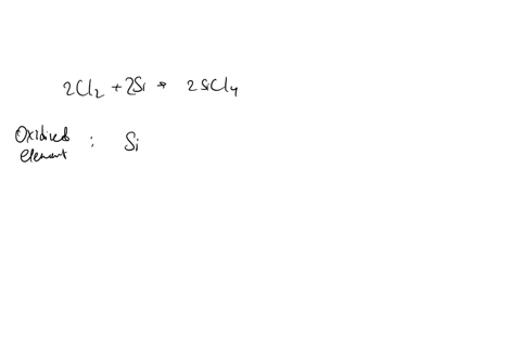 or-the-following-reduction-oxidation-reaction-identify-the-reduced-species-oxidized-species-reducit-zent-and-oxidizing-agent-8-points-2-mathrmcl_2g2-mathrmsis-rightarrow-2-mathrmsicl_4mathrml-oxidized