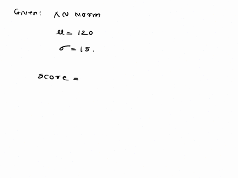 the-scores-on-a-standardized-test-are-normally-distributed-with-a-mean-of-120-and-standard-deviation-of-15-what-test-score-is-11-standard-deviations-below-the-mean-please-show-your-work-75958