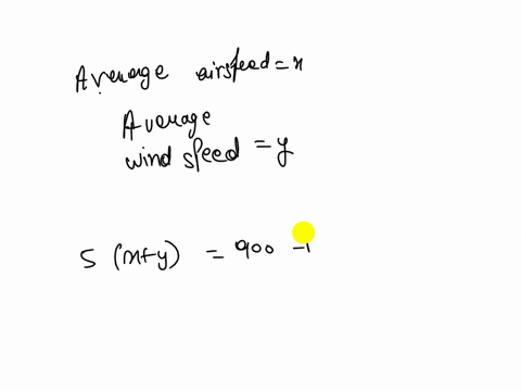 with-tail-wind-small-aircraft-can-fly-900-miles-in-hours-against-this-same-wind-the-plane-can-ily-the-same-distance-in-hours-find-ihe-average-wind-speed-and-ihe-avernge-alrspood-ol-tho-plano-40475