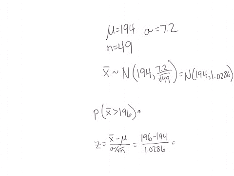 the-lengths-of-adult-males-hands-are-normally-distributed-with-mean-194-mm-and-standard-deviation-is-72-mm-suppose-that-49-individuals-are-randomly-chosen-round-all-answers-to-4-where-possib-87096