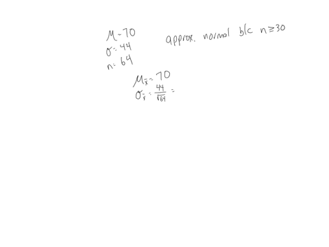 suppose-x-has-a-distribution-with-a-mean-of-70-and-a-standard-deviation-of-44-random-samples-of-size-n-64-are-drawn-a-describe-the-distribution-has-a-binomial-distribution-has-a-poisson-dist-37145