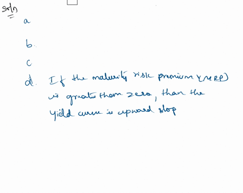 which-of-the-following-statements-is-correct-if-the-maturity-risk-premium-mrp-equals-zero-the-yield-curve-must-be-flat-answers-a-if-the-maturity-risk-premium-mrp-equals-zero-the-yield-curve-70607