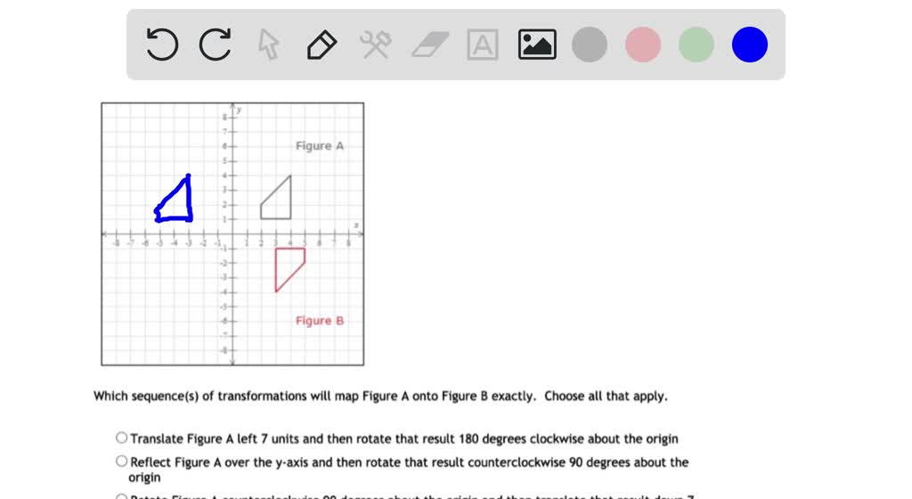 SOLVED: 'Figure B Is The Result Of A Transformation On Figure A. Which ...