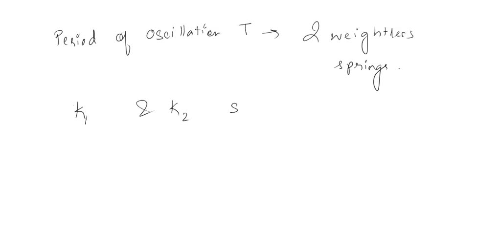 SOLVED Two springs, with force constants k1 155 N/m and k2 230 N/m