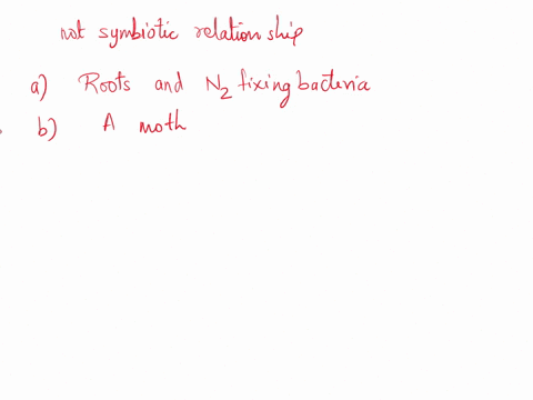which-of-the-mutualistic-relationships-are-not-symbiotic-nitrogen-fixing-bacteria-live-in-a-plants-roots-and-provide-the-plant-with-ammonia-a-moth-lays-eggs-in-a-plants-flower-and-pollinates-71772