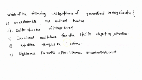 which-of-the-following-are-symptoms-of-generalized-anxiety-disorder-a-unexplainable-and-continual-te-03657